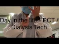 Day in the life of a PCT Day in the life of a Dialysis Technician
