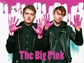 The Big Pink - Dominos