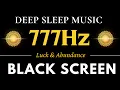 777Hz ANGEL FREQUENCY Attract Positivity + Luck \u0026 Abundance | Healing Energy - Black Screen No Ads
