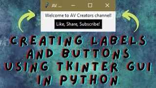 Creating Labels and Buttons using Tkinter GUI in Python AV Creators
