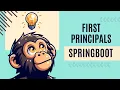 SpringBoot Explained A First Principles Approach