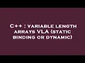 C variable length arrays VLA static binding or dynamic