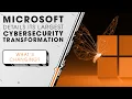 Microsoft Details Its Largest Cybersecurity Transformation Sync Up