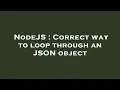 NodeJS Correct way to loop through an JSON object