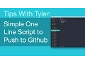 Tips with Tyler Simple one line script to push to Github