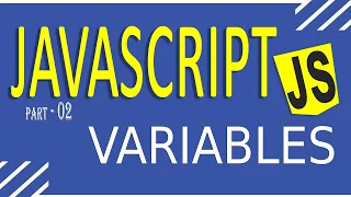 JAVASCRIPT TUTORIAL FOR BEGINNERS FAST LEARNING PART - 02 VARIABLES