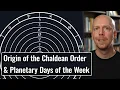 The Origin of the Chaldean Order and Planetary Days of the Week
