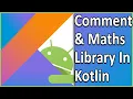 Comments and Maths Library In Kotlin Kotlin Tutorial For Android Developers