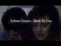 Download Lagu Selena Gomez - Back To You ( slowed + reverb )