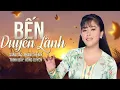 Lagu Bến Duyên Lành - Hồng Quyên | OFFICIAL MV Dân Ca Trữ Tình