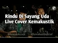 Download Lagu RINDU DI SAYANG UDA - RAYOLA (LIVE COVER KEMAKUSTIK)