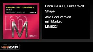 enea dj u0026 dj lukas wolf shape afro feel version 
