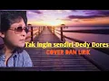 Download Lagu Tak ingin sendiri-Dedy Dores #lagunostalgianoncopyright #musiknostalgianoncopyright