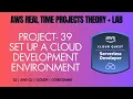 AWS Project 39 ROLE - Serverless Engineer Set Up a Cloud Development Environment Cloud9 CLI