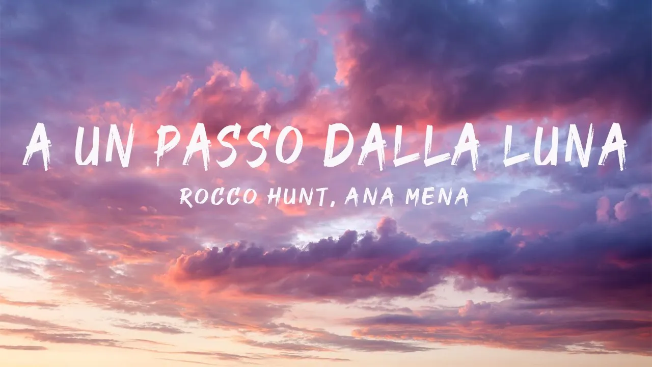 Rocco Hunt, Ana Mena - A Un Passo Dalla Luna (Testo -Lyrics)| Mix Elettra Lamborghini, Sfera Ebbasta