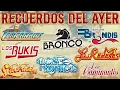 Lagu GRUPERAS INMORTALES ~ LOS TEMERARIOS, ACOSTA, BRONCO, REHENES, BRYNDIS, LOS MIER, MOJADO, LA MAFIA