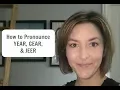 Learn to Pronounce YEAR GEAR JEER - American English Pronunciation Lesson