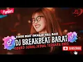 Download Lagu DJ BREAKBEAT BARAT REMIX TERBARU VIRAL 2025 🎵 || DJ CAMPURAN VIRAL TIKTOK TERBARU 2025 🎵
