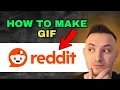 How to Make Gif on Reddit Step by Step