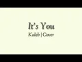 Download Lagu It's you - Sezairi Sezali l Cover by Kaleb l Lirik