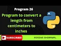 Write a Python program to convert a length from centimeters to inches in Hindi O Level