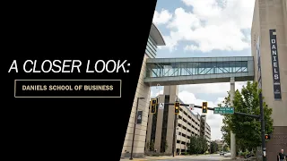 A Closer Look at the Daniels School of Business