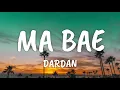Dardan - Ma Bae (Lyrics)