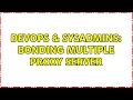 DevOps SysAdmins Bonding multiple proxy server