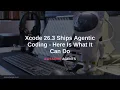 Xcode 26 3 Ships Agentic Coding - Here Is What It Can Do