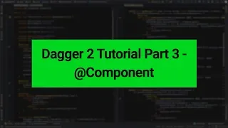 Android Dagger 2 Tutorial Part 3 - Component