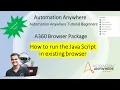 Automation Anywhere Tutorial a360Tutorial For Beginners How to run the Java Script in A360 browser
