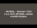 MySQL Import CSV file into MySQL using phpMyAdmin