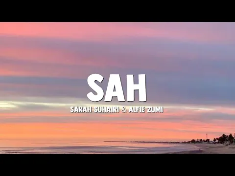 Download MP3 SAH - Sarah Suhairi \u0026 Alfie Zumi ( Lirik Lagu )