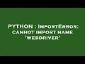 PYTHON ImportError cannot import name webdriver