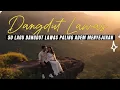 Download Lagu 50 LAGU DANGDUT LAWAS VIRAL 2025 FULLBASS terbaik sepanjang masa adem menbuat santai