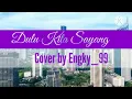 Download Lagu Dulu Kita Sayang  - Isty Julistry Cover by Engky_99