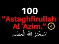 ASTAGHFİRULLAH AL AZİM 100 - ASTAGHFİRULLAH 100X - ASTAGHFİRULLAH 100 TİMES - ASTAGHFİRULLAH