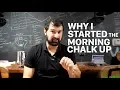 Why I started the Morning Chalk Up