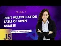 Print Multiplication Table of Given Number in JavaScript