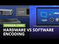 Hardware vs software encoding