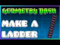 How to make a LADDER for Platformer Mode Geometry Dash 2 2 Editor Tutorial