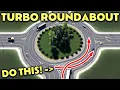 The KEY To Building GREAT Turbo Roundabouts