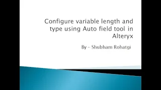 Configure variable length and type using Auto field tool in Alteryx
