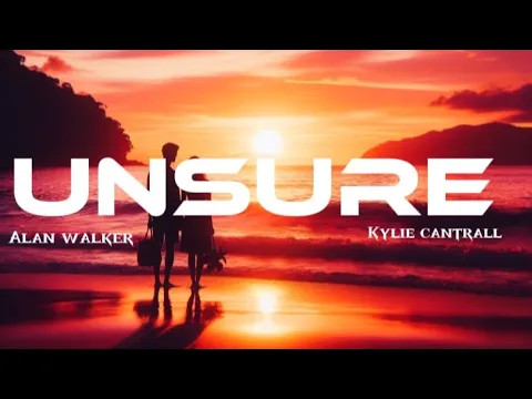 Download MP3 Alan_Walker,_Kylie_Cantrall_-_Unsure__ Lyrics