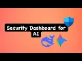 Security Dashboard for AI Full Walkthrough Why It Matters