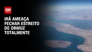 Ormuz será completamente fechado se EUA atacarem bases de energia, diz Irã | BOLETIM CNN