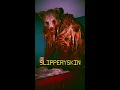 SlipperySkin