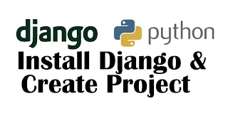 Django Python Install Django and Create a Project