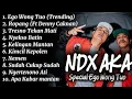 Lagu NDX AKA - EGO WONG TUO, ROPANG, TRESNO TEKAN MATI FULL ALBUM TERBARU 2025 #ndxaka #lagujawa 