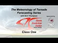 Tornado Forecasting Workshop with Rich Thompson - Class 1